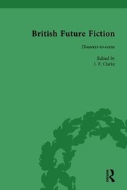 Cover of: British Future Fiction, 1700-1914, Volume 7 by I. F. Clarke
