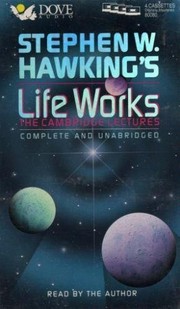 Cover of: Stephen W. Hawking's Life Works: The Cambridge Lectures/Cassettes