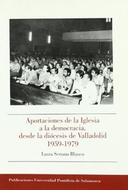Cover of: Aportaciones de la Iglesia a la democracia, desde la diócesis de Valladolid 1959-1979