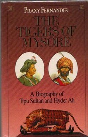 The Tigers of Mysore by Praxy Fernandes