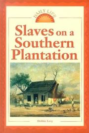 Cover of: Slaves on a Southern plantation by Debbie Levy