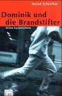 Cover of: Dominik und die Brandstifter. (LIFE). ( Ab 14 J.). Aktion Asylantenheim. by Bernd Schreiber