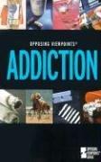 Cover of: Opposing Viewpoints Series - Addiction (paperback edition) (Opposing Viewpoints Series)