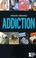 Cover of: Opposing Viewpoints Series - Addiction (paperback edition) (Opposing Viewpoints Series)