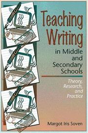 Cover of: Teaching writing in middle and secondary schools: theory, research, and practice