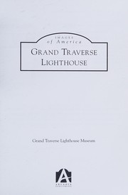 Grand Traverse Lighthouse by Grand Traverse Lighthouse Museum