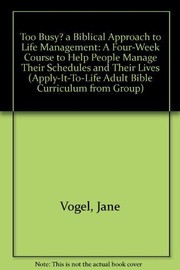 Cover of: Too busy? a biblical approach to life management: a four-week course to help people manage their schedules and their lives