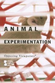 Cover of: Animal Experimentation (Opposing Viewpoints)