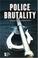 Cover of: Police Brutality (Opposing Viewpoints)