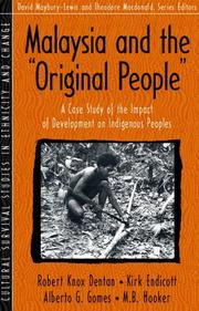 Cover of: Malaysia and the "original people": a case study of the impact of development on indigenous peoples