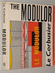 Cover of: The modulor: a harmonious measure to the human scale universally applicable to architecture and mechanics.