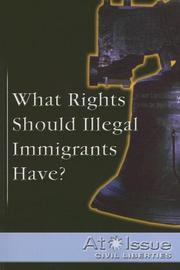 Cover of: What Rights Should Illegal Immigrants Have? (At Issue Series) by Lori M. Newman