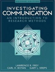 Cover of: Investigating Communication by Lawrence R. Frey, Carl H. Botan, Gary L. Kreps