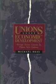 Cover of: Unions under economic development: private sector unions in Papua New Guinea