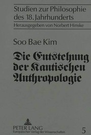 Die Entstehung der Kantischen Anthropologie und ihre Beziehung zur empirischen Psychologie der Wolffschen Schule by Soo Bae Kim