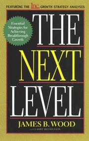 Cover of: The Next Level Essential Strategies for Achieving Breakthrough Growth