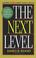 Cover of: The Next Level Essential Strategies for Achieving Breakthrough Growth