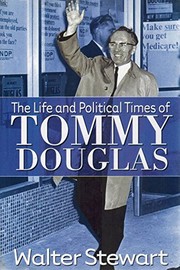 Cover of: The life and political times of Tommy Douglas