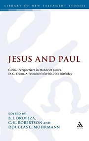 Cover of: Jesus and Paul: global perspectives in honor of James D.G. Dunn for his 70th birthday