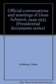 Cover of: Official conversations and meetings of Dean Acheson, 1949-1953 by [edited by Paul Kesaris].
