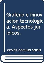 Cover of: Grafeno e innovación tecnológica. Aspectos jurídicos.