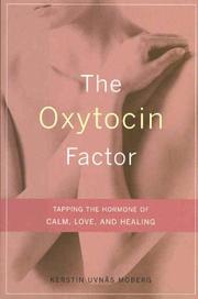 Cover of: The oxytocin factor: tapping the hormone of calm, love, and healing