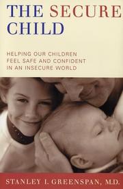 Cover of: The Secure Child: Helping Children Feel Safe and Confident in a Changing World