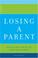Cover of: Losing A Parent
