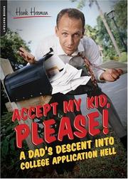 Cover of: Accept My Kid, Please!: A Dad's Descent into College Application Hell