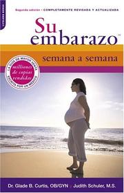 Cover of: Su Embarazo Semana A Semana / Your Pregnancy Week By Week by Glade B. Curtis, Judith Schuler, Christine, M.D. Diaz
