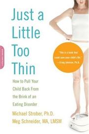Cover of: Just a Little Too Thin: How to Pull Your Child Back from the Brink of an Eating Disorder