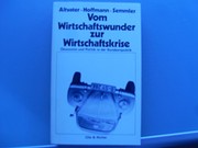 Cover of: Vom Wirtschaftswunder zur Wirtschaftskrise: Ökonomie und Politik in der Bundesrepublik