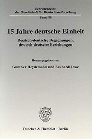 Cover of: 15 Jahre deutsche Einheit: deutsch-deutsche Begegnungen, deutsch-deutsche Beziehungen