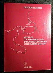 Cover of: Beiträge zur Industrie- und Handwerksgeschichte Ostpreussens 1919-1939 by Richter, Friedrich