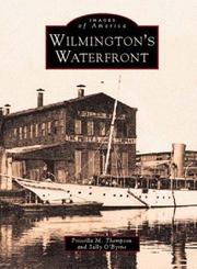 Wilmington's Waterfront by Priscilla M. Thompson, Sally O'Byrne