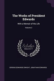 Cover of: Works of President Edwards by Sereno Edwards Dwight, Jonathan Edwards