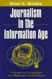 Cover of: Journalism in the information age: a guide to computers for reporters and editors
