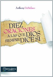 Cover of: Diez oraciones a las que Dios dice siempre si by Anthony Destefano, Jose Manuel Lozano - Gotor