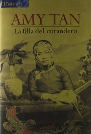Cover of: La filla del curandero by Louis M. Demattei / Amy Tan, Joan Puntí Recasens
