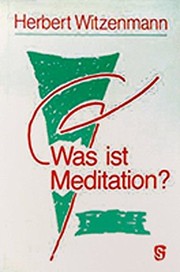 Cover of: Was ist Meditation?: eine grandlegende Erörterung zur geisteswissenschaftlichen Bewusstseinserweiterung