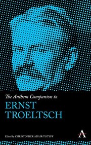 Cover of: Anthem Companion to Ernst Troeltsch by Christopher Adair-Toteff