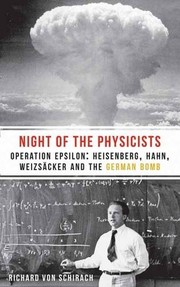 Cover of: Night of the Physicists : Operation Epsilon: Heisenberg, Hahn, Weizsacker and the German Bomb