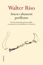 Cover of: Amors altament perillosos by Walter Riso, Núria Garcia Caldés