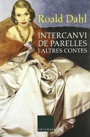 Cover of: Intercanvi de parelles i altres contes by Alfred Sargatal Plana, Roald Dahl
