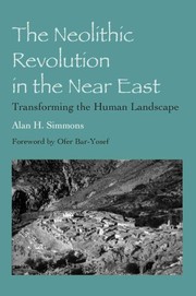 Cover of: The neolithic revolution in the Near East: transforming the human landscape