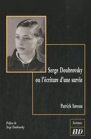 Serge Doubrovsky, ou, l'écriture d'une survie by Patrick Saveau