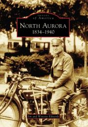 North Aurora, 1834-1940 by Jim Edwards, Wynette Edwards