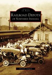 Cover of: Railroad  Depots  of  Northern  Indiana   (IN)  (Images of Rail) by David  E.  Longest