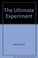 Cover of: The ultimate experiment
