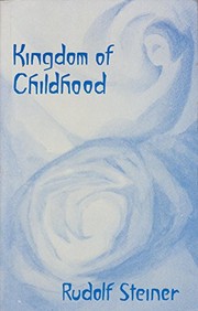 Cover of: The kingdom of childhood: seven lectures and answers to questions given in Torquay, 12th-20th August 1924